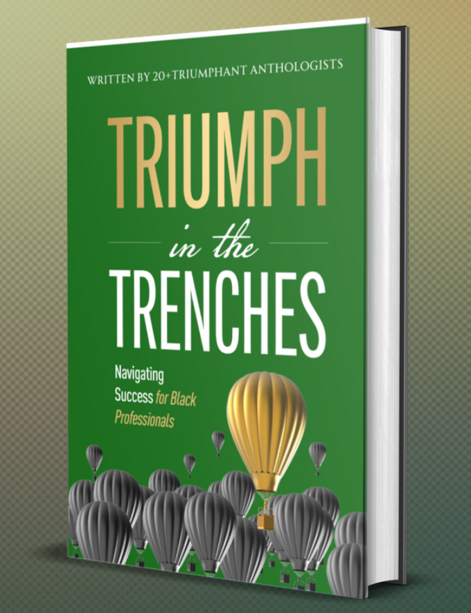 Triumph in the Trenches Vol 1 - Navigating Success for Black Professionals